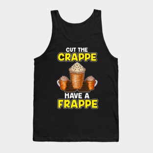 Funny Cut The Crappe Have a Frappe Coffee Pun Tank Top